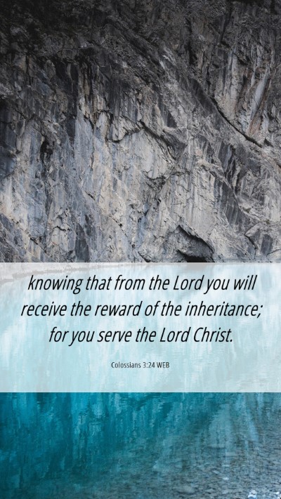 Picture 06 - Colossians 3:24 WEB Mobile Phone Wallpaper - knowing that from the Lord you will receive the - Mobile Bible Verse Wallpaper