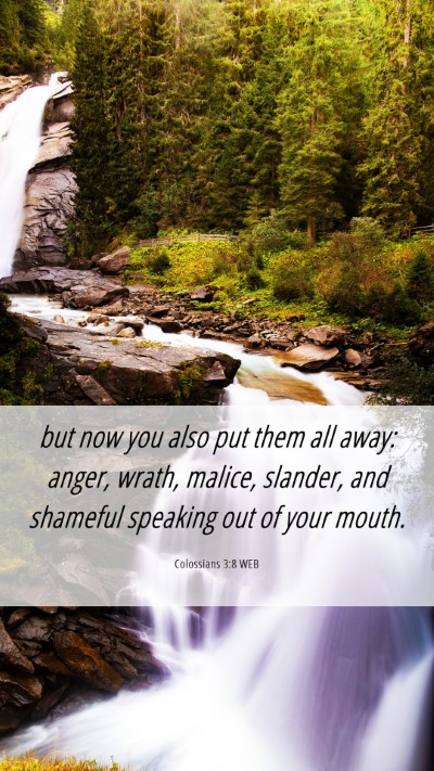 Picture 06 - Colossians 3:8 WEB Mobile Phone Wallpaper - but now you also put them all away: anger, wrath, - Mobile Bible Verse Wallpaper