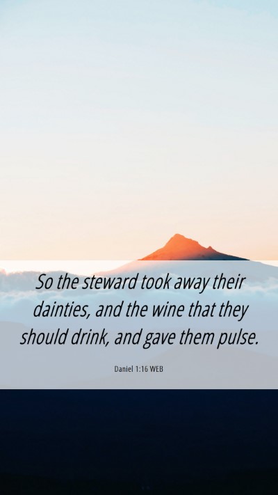 Picture 06 - Daniel 1:16 WEB Mobile Phone Wallpaper - So the steward took away their dainties, and the - Mobile Bible Verse Wallpaper