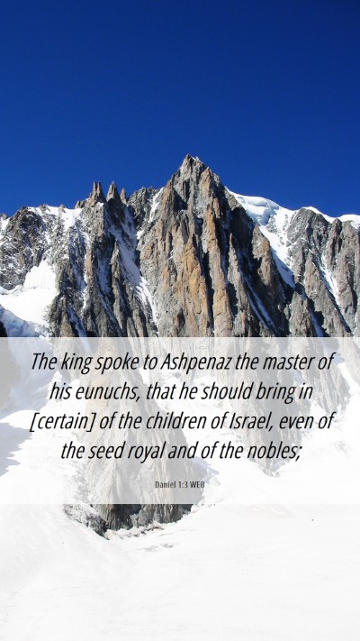 Picture 06 - Daniel 1:3 WEB Mobile Phone Wallpaper - The king spoke to Ashpenaz the master of his - Mobile Bible Verse Wallpaper