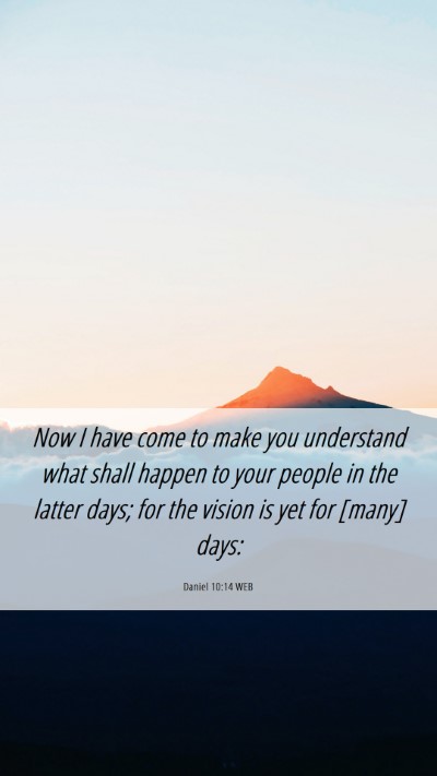 Picture 06 - Daniel 10:14 WEB Mobile Phone Wallpaper - Now I have come to make you understand what shall - Mobile Bible Verse Wallpaper
