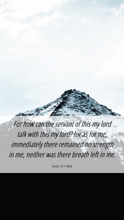 Picture 06 - Daniel 10:17 WEB Mobile Phone Wallpaper - For how can the servant of this my lord talk with - Mobile Bible Verse Wallpaper