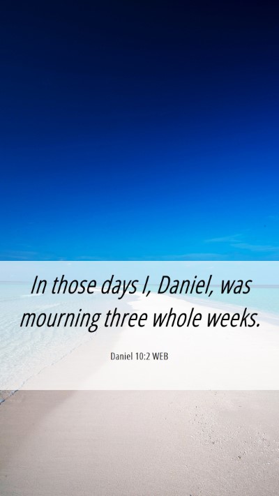Picture 06 - Daniel 10:2 WEB Mobile Phone Wallpaper - In those days I, Daniel, was mourning three whole - Mobile Bible Verse Wallpaper