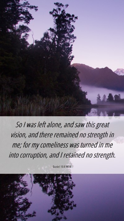 Picture 06 - Daniel 10:8 WEB Mobile Phone Wallpaper - So I was left alone, and saw this great vision, - Mobile Bible Verse Wallpaper