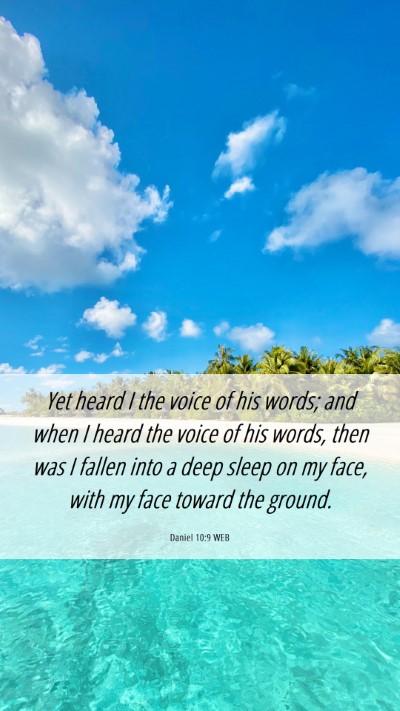Picture 06 - Daniel 10:9 WEB Mobile Phone Wallpaper - Yet heard I the voice of his words; and when I - Mobile Bible Verse Wallpaper