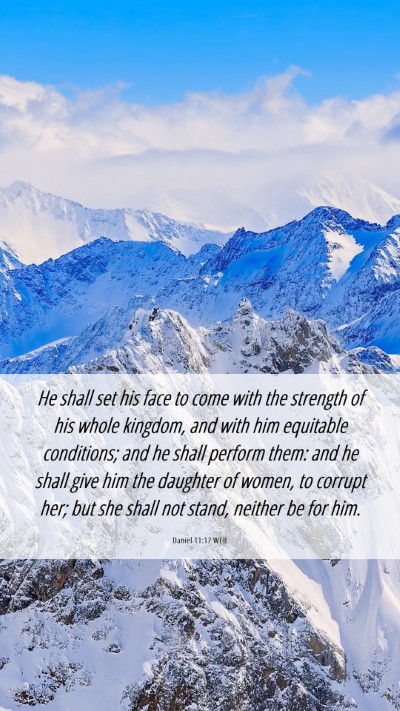 Picture 06 - Daniel 11:17 WEB Mobile Phone Wallpaper - He shall set his face to come with the strength - Mobile Bible Verse Wallpaper