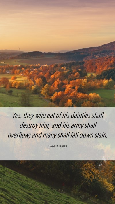 Picture 06 - Daniel 11:26 WEB Mobile Phone Wallpaper - Yes, they who eat of his dainties shall destroy - Mobile Bible Verse Wallpaper