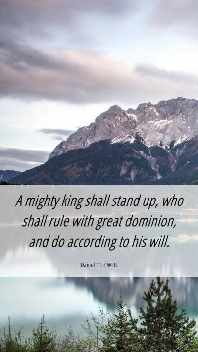Picture 06 - Daniel 11:3 WEB Mobile Phone Wallpaper - A mighty king shall stand up, who shall rule with - Mobile Bible Verse Wallpaper