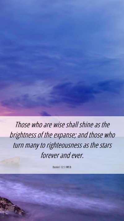 Picture 06 - Daniel 12:3 WEB Mobile Phone Wallpaper - Those who are wise shall shine as the brightness - Mobile Bible Verse Wallpaper