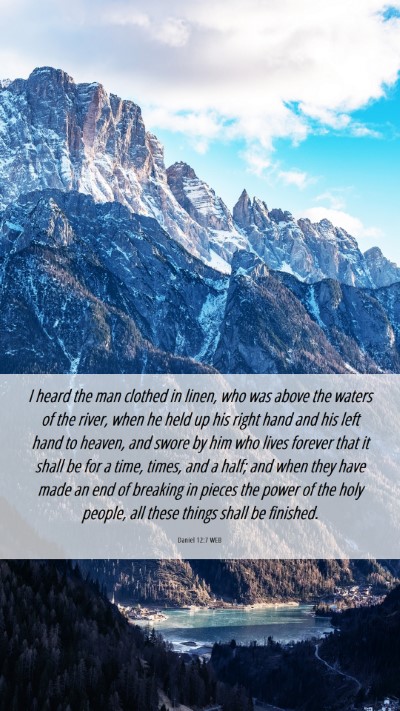 Picture 06 - Daniel 12:7 WEB Mobile Phone Wallpaper - I heard the man clothed in linen, who was above - Mobile Bible Verse Wallpaper