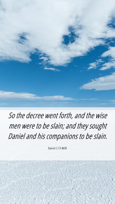 Picture 06 - Daniel 2:13 WEB Mobile Phone Wallpaper - So the decree went forth, and the wise men were - Mobile Bible Verse Wallpaper