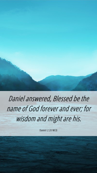 Picture 06 - Daniel 2:20 WEB Mobile Phone Wallpaper - Daniel answered, Blessed be the name of God - Mobile Bible Verse Wallpaper