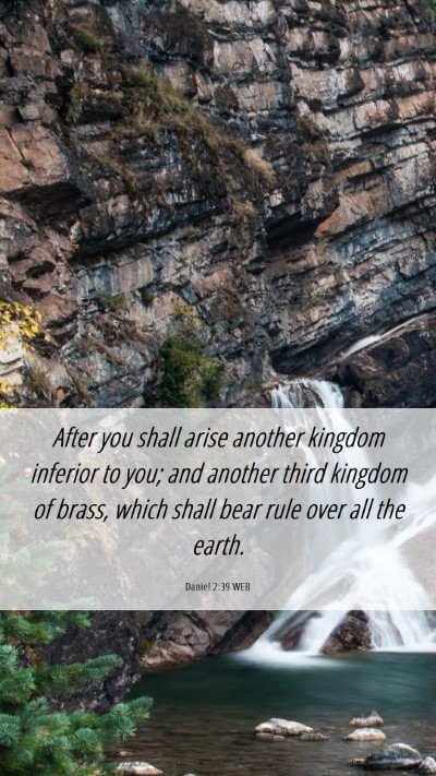 Picture 06 - Daniel 2:39 WEB Mobile Phone Wallpaper - After you shall arise another kingdom inferior to - Mobile Bible Verse Wallpaper