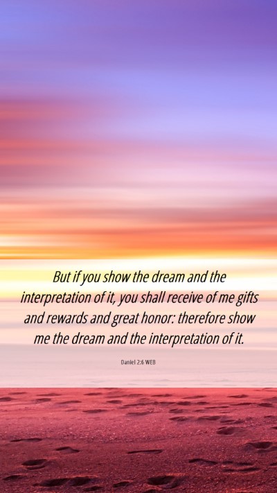 Picture 06 - Daniel 2:6 WEB Mobile Phone Wallpaper - But if you show the dream and the interpretation - Mobile Bible Verse Wallpaper