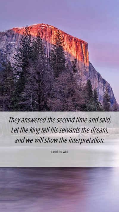 Picture 06 - Daniel 2:7 WEB Mobile Phone Wallpaper - They answered the second time and said, Let the - Mobile Bible Verse Wallpaper