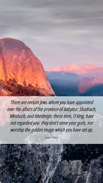 Picture 06 - Daniel 3:12 WEB Mobile Phone Wallpaper - There are certain Jews whom you have appointed - Mobile Bible Verse Wallpaper