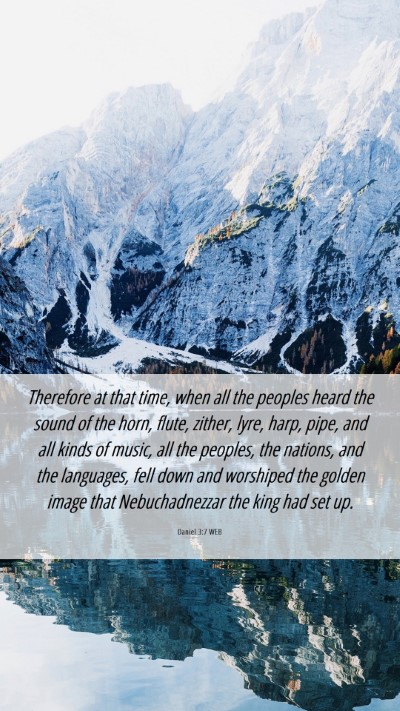 Picture 06 - Daniel 3:7 WEB Mobile Phone Wallpaper - Therefore at that time, when all the peoples - Mobile Bible Verse Wallpaper