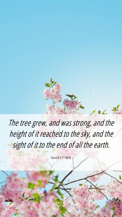 Picture 06 - Daniel 4:11 WEB Mobile Phone Wallpaper - The tree grew, and was strong, and the height of - Mobile Bible Verse Wallpaper