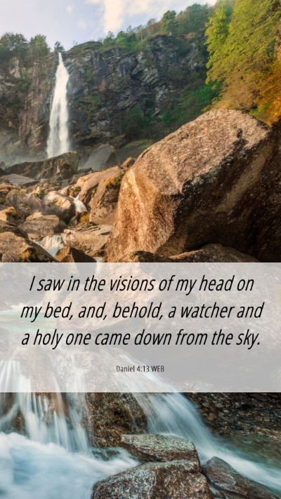Picture 06 - Daniel 4:13 WEB Mobile Phone Wallpaper - I saw in the visions of my head on my bed, and, - Mobile Bible Verse Wallpaper