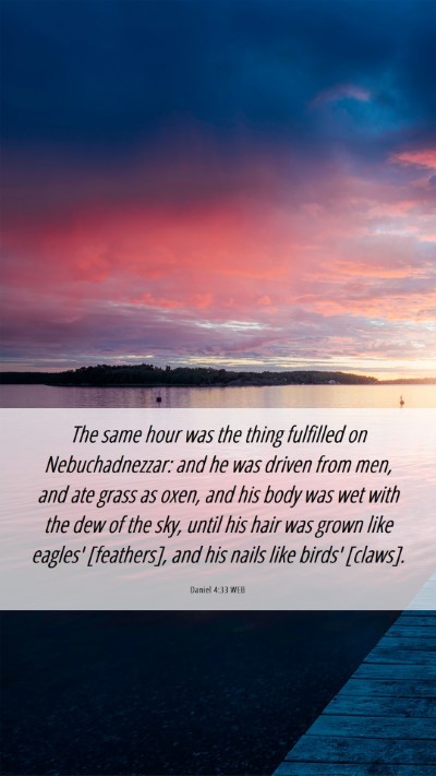 Picture 06 - Daniel 4:33 WEB Mobile Phone Wallpaper - The same hour was the thing fulfilled on - Mobile Bible Verse Wallpaper