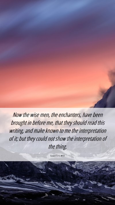 Picture 06 - Daniel 5:15 WEB Mobile Phone Wallpaper - Now the wise men, the enchanters, have been - Mobile Bible Verse Wallpaper