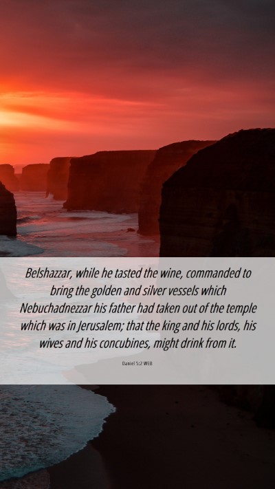 Picture 06 - Daniel 5:2 WEB Mobile Phone Wallpaper - Belshazzar, while he tasted the wine, commanded - Mobile Bible Verse Wallpaper