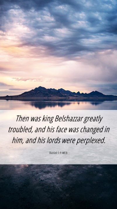 Picture 06 - Daniel 5:9 WEB Mobile Phone Wallpaper - Then was king Belshazzar greatly troubled, and - Mobile Bible Verse Wallpaper