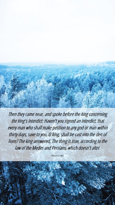 Picture 06 - Daniel 6:12 WEB Mobile Phone Wallpaper - Then they came near, and spoke before the king - Mobile Bible Verse Wallpaper