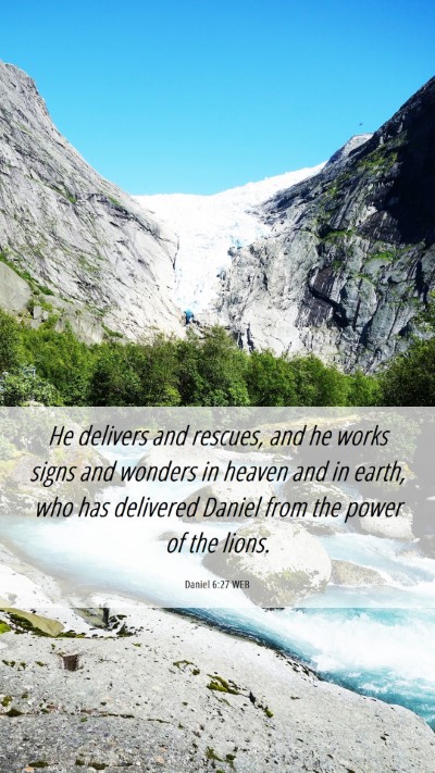 Picture 06 - Daniel 6:27 WEB Mobile Phone Wallpaper - He delivers and rescues, and he works signs and - Mobile Bible Verse Wallpaper