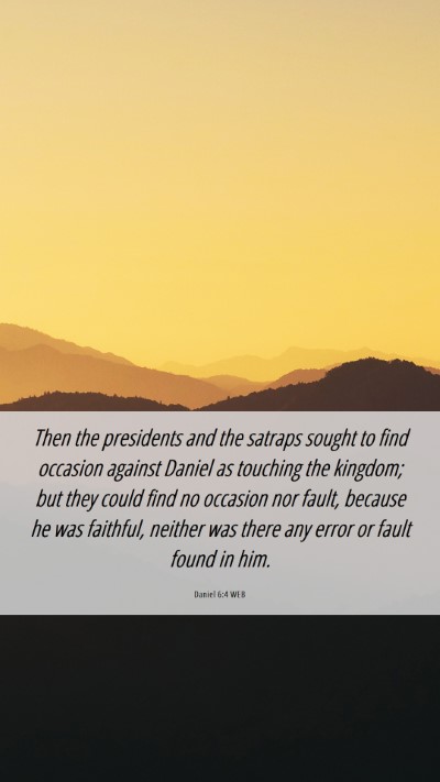 Picture 06 - Daniel 6:4 WEB Mobile Phone Wallpaper - Then the presidents and the satraps sought to - Mobile Bible Verse Wallpaper