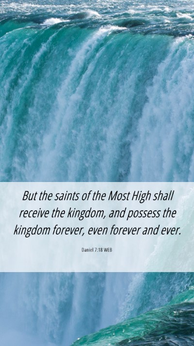 Picture 06 - Daniel 7:18 WEB Mobile Phone Wallpaper - But the saints of the Most High shall receive the - Mobile Bible Verse Wallpaper