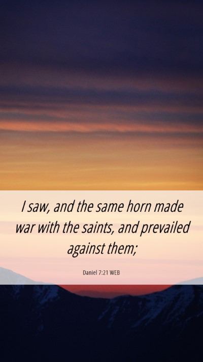 Picture 06 - Daniel 7:21 WEB Mobile Phone Wallpaper - I saw, and the same horn made war with the - Mobile Bible Verse Wallpaper