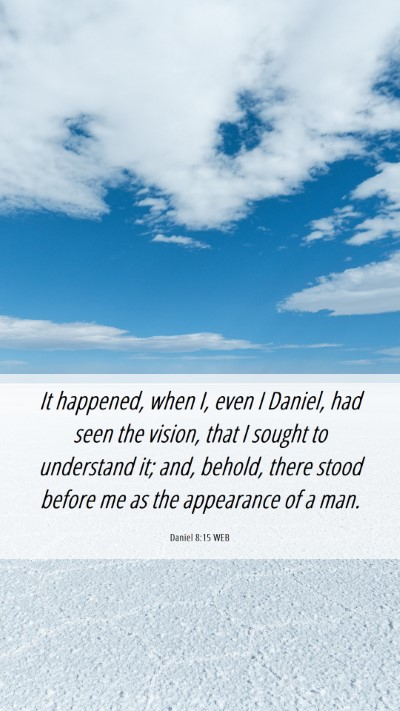 Picture 06 - Daniel 8:15 WEB Mobile Phone Wallpaper - It happened, when I, even I Daniel, had seen the - Mobile Bible Verse Wallpaper
