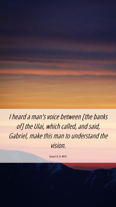 Picture 06 - Daniel 8:16 WEB Mobile Phone Wallpaper - I heard a man's voice between [the banks of] the - Mobile Bible Verse Wallpaper