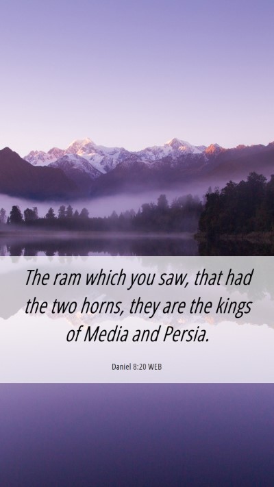 Picture 06 - Daniel 8:20 WEB Mobile Phone Wallpaper - The ram which you saw, that had the two horns, - Mobile Bible Verse Wallpaper