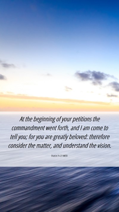 Picture 06 - Daniel 9:23 WEB Mobile Phone Wallpaper - At the beginning of your petitions the - Mobile Bible Verse Wallpaper