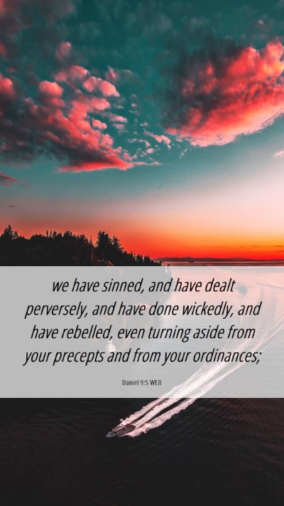 Picture 06 - Daniel 9:5 WEB Mobile Phone Wallpaper - we have sinned, and have dealt perversely, and - Mobile Bible Verse Wallpaper