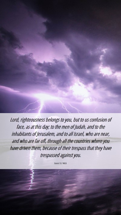 Picture 06 - Daniel 9:7 WEB Mobile Phone Wallpaper - Lord, righteousness belongs to you, but to us - Mobile Bible Verse Wallpaper