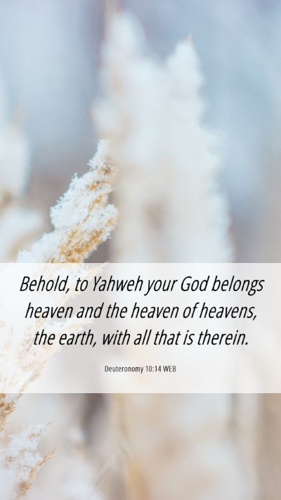 Picture 06 - Deuteronomy 10:14 WEB Mobile Phone Wallpaper - Behold, to Yahweh your God belongs heaven and the - Mobile Bible Verse Wallpaper