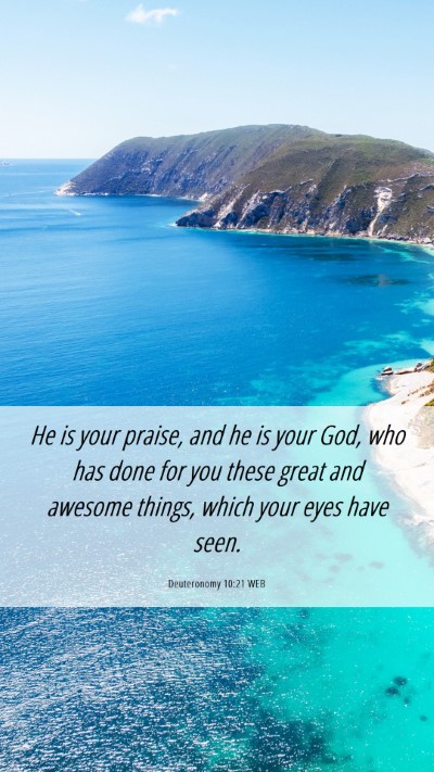 Picture 06 - Deuteronomy 10:21 WEB Mobile Phone Wallpaper - He is your praise, and he is your God, who has - Mobile Bible Verse Wallpaper