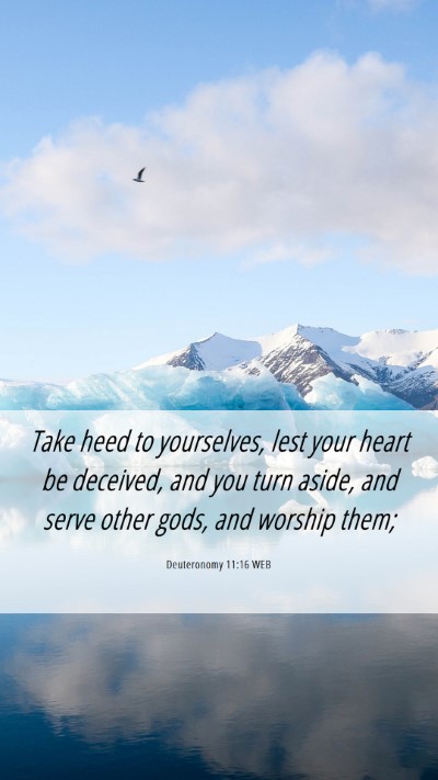 Picture 06 - Deuteronomy 11:16 WEB Mobile Phone Wallpaper - Take heed to yourselves, lest your heart be - Mobile Bible Verse Wallpaper