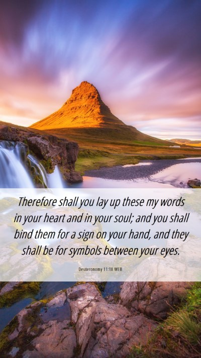 Picture 06 - Deuteronomy 11:18 WEB Mobile Phone Wallpaper - Therefore shall you lay up these my words in your - Mobile Bible Verse Wallpaper