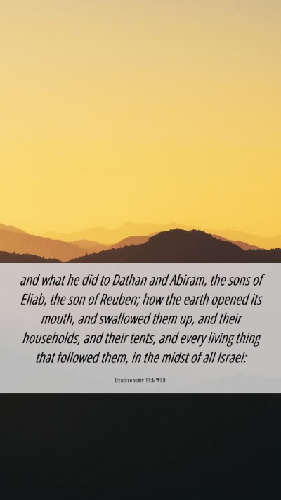 Picture 06 - Deuteronomy 11:6 WEB Mobile Phone Wallpaper - and what he did to Dathan and Abiram, the sons of - Mobile Bible Verse Wallpaper