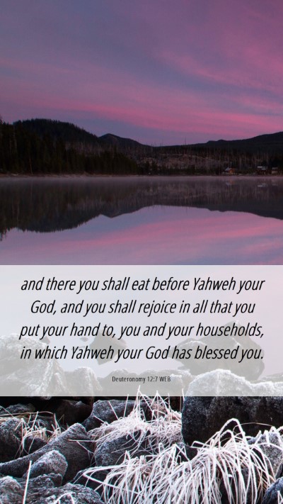 Picture 06 - Deuteronomy 12:7 WEB Mobile Phone Wallpaper - and there you shall eat before Yahweh your God, - Mobile Bible Verse Wallpaper