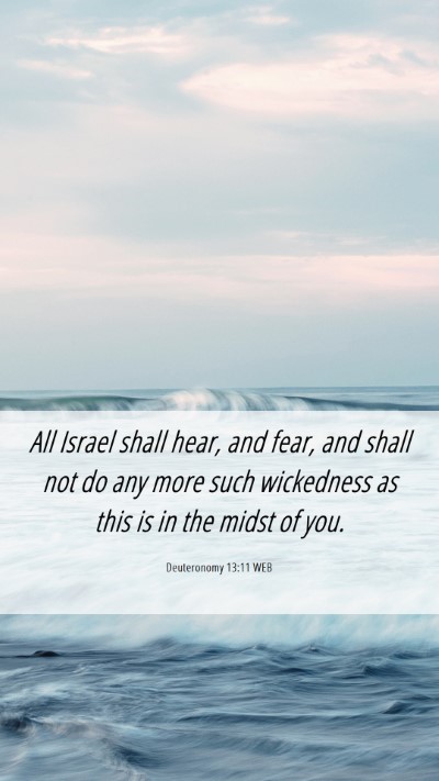 Picture 06 - Deuteronomy 13:11 WEB Mobile Phone Wallpaper - All Israel shall hear, and fear, and shall not do - Mobile Bible Verse Wallpaper