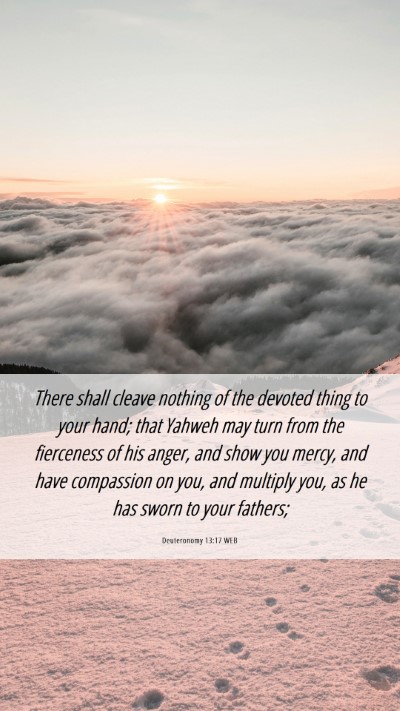 Picture 06 - Deuteronomy 13:17 WEB Mobile Phone Wallpaper - There shall cleave nothing of the devoted thing - Mobile Bible Verse Wallpaper