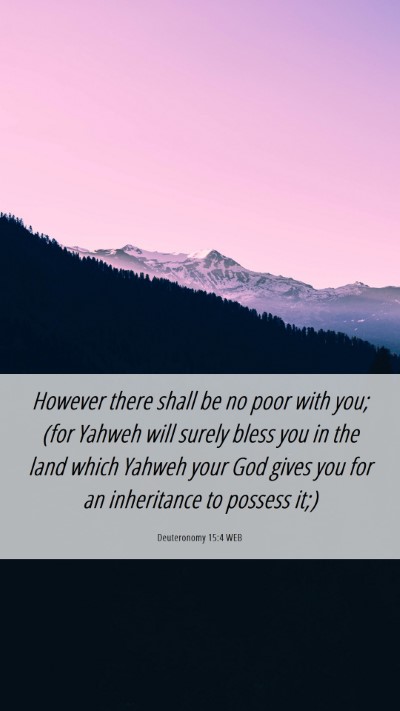 Picture 06 - Deuteronomy 15:4 WEB Mobile Phone Wallpaper - However there shall be no poor with you; (for - Mobile Bible Verse Wallpaper