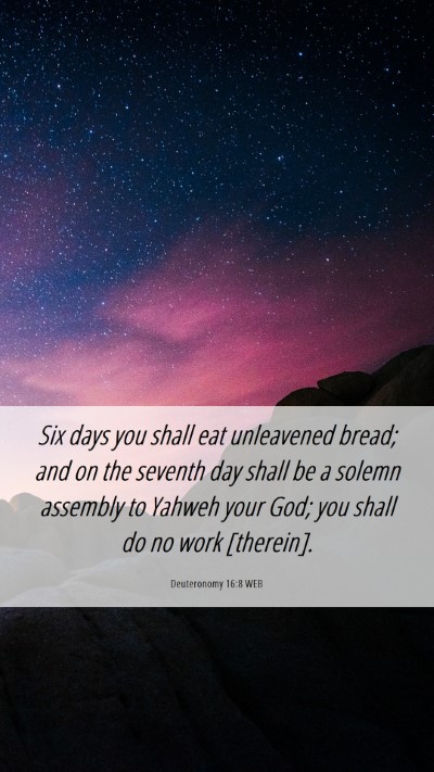 Picture 06 - Deuteronomy 16:8 WEB Mobile Phone Wallpaper - Six days you shall eat unleavened bread; and on - Mobile Bible Verse Wallpaper