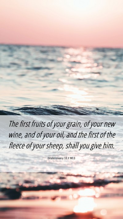 Picture 06 - Deuteronomy 18:4 WEB Mobile Phone Wallpaper - The first fruits of your grain, of your new wine, - Mobile Bible Verse Wallpaper