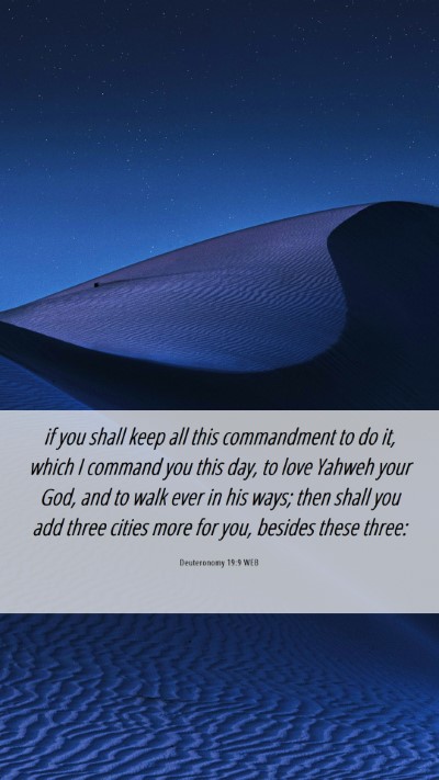 Picture 06 - Deuteronomy 19:9 WEB Mobile Phone Wallpaper - if you shall keep all this commandment to do it, - Mobile Bible Verse Wallpaper